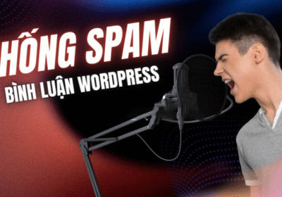 Chống Spam Bình Luận Hiệu Quả Trong WordPress