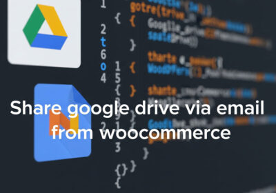 Hướng Dẫn Share File Google Drive Trên Woocommerce Khi Thanh Toán Hoàn Thành