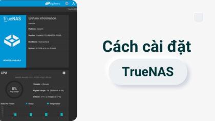 Cài đặt và cấu hình TrueNAS